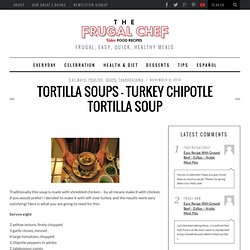 Tortilla Soups - Turkey Chipotle Tortilla Soup