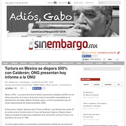 Tortura en México se dispara 500% con Calderón; ONGs presentan hoy informe a la ONU