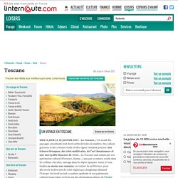 Toscane en Italie : séjour Toscane et guide de voyage