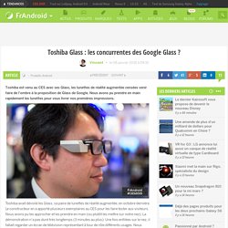 Toshiba Glass : les concurrentes des Google Glass ?