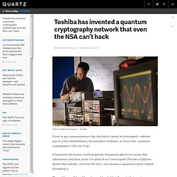 Toshiba has invented a quantum cryptography network that even the NSA can’t hack