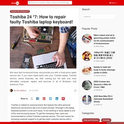 Toshiba 24 *7: How to repair faulty Toshiba laptop keyboard!