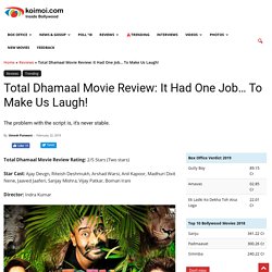 Total Dhamaal Movie Review: It Had One Job... To Make Us Laugh!