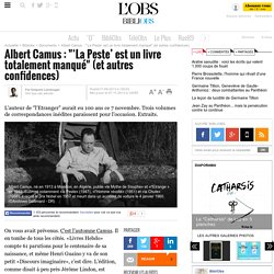 Albert Camus : "‘La Peste’ est un livre totalement manqué" (et autres confidences) - 7 novembre 2013