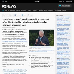 David Icke slams 'Orwellian totalitarian state' after his Australian visa is revoked ahead of planned speaking tour