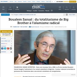 Boualem Sansal : du totalitarisme de Big Brother à l'islamisme radical