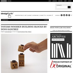 TOTEMS Wooden Building Blocks by Dino Sanchez