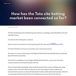 How has the Toto site betting market been connected so far?