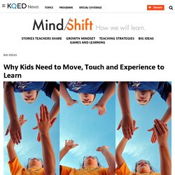 Why Kids Need to Move, Touch and Experience to Learn