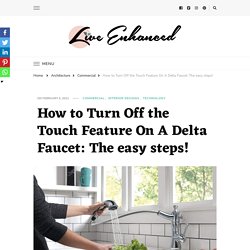 How to Turn Off the Touch Feature On A Delta Faucet: The easy steps!
