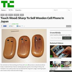 Touch Wood: Sharp To Sell Wooden Cell Phone In Japan