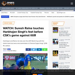 WATCH: Suresh Raina touches Harbhajan Singh’s feet before CSK's game against KKR