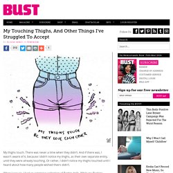My Touching Thighs, And Other Things I’ve Struggled to Accept