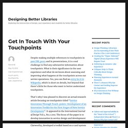 Get In Touch With Your Touchpoints – Designing Better Libraries