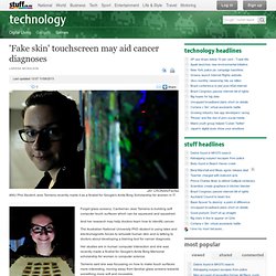 'Fake skin' touchscreen may aid cancer diagnoses