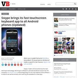 Swype brings its fast touchscreen keyboard app to all Android ph