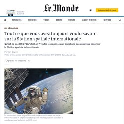 Le Monde- 2016 - Tout ce que vous avez toujours voulu savoir sur l'ISS