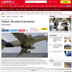 Toulouse : des avions et des hommes