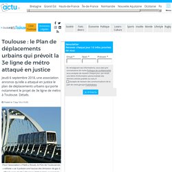 Toulouse : le Plan de déplacements urbains qui prévoit la 3e ligne de métro attaqué en justice