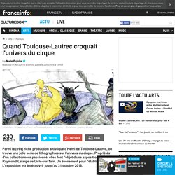 Quand Toulouse-Lautrec croquait l'univers du cirque