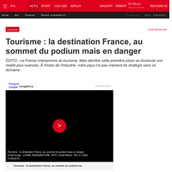 Tourisme : la destination France, au sommet du podium mais en danger