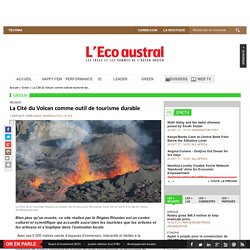La Cité du Volcan comme outil de tourisme durable - Green - Ecoaustral.com