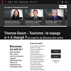 Thomas Daum - Tourisme : le voyage a-t-il changé ? - Les Experts du Dessous des cartes