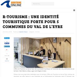 R-Tourisme : une identité touristique forte pour 5 communes du Val de l’Eyre