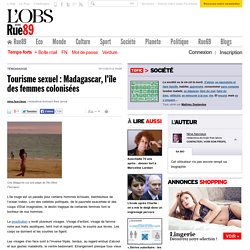 Tourisme sexuel : Madagascar, l'île des femmes colonisées