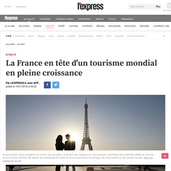 La France en tête d'un tourisme mondial en pleine croissance