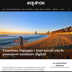 Tourisme Espagne : tout savoir sur le passeport sanitaire digital