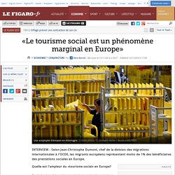 «Le tourisme social est un phénomène marginal en Europe»