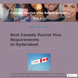 Best Canada Tourist Visa Requirements In Hyderabad – Canada Tourist Visa Requirements