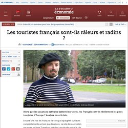 Les touristes français sont-ils râleurs et radins ?