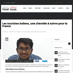 Les touristes indiens, une clientèle à suivre pour la France – Talents Travel