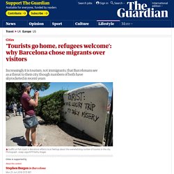 'Tourists go home, refugees welcome': why Barcelona chose migrants over visitors
