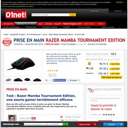 Razer Mamba Tournament Edition Test : Razer Mamba Tournament Edition, une souris gamer terriblement efficace