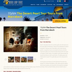 Tours From Marrakech - 7D/6N The Desert Pearl Tours From Marrakech