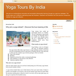 Why join a yoga retreat? - Discover the true meaning of life