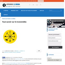 Tout savoir sur le transmédia