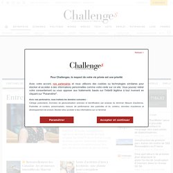 Toute l'actualité des entreprises et du CAC 40 sur Challenges.fr - Challenges.fr