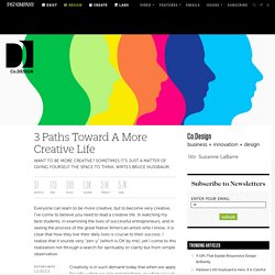 3 Paths Toward A More Creative Life