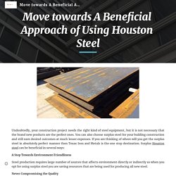 Move towards A Beneficial Approach of Using Houston Steel