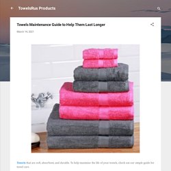Towels Maintenance Guide to Help Them Last Longer