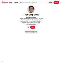 Trần Đức Minh (tranducminhbongdatructuyen) - Profile
