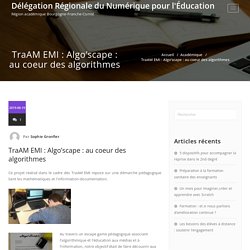 TraAM EMI : Algo’scape : au coeur des algorithmes – Délégation Régionale du Numérique pour l'Éducation