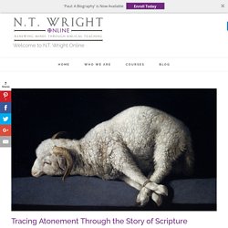 Tracing Atonement Through the Story of Scripture - N.T. Wright Online