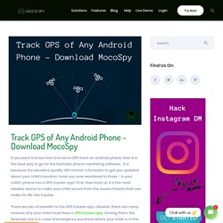GPS Tracker App - Remotely Monitor Android Phone - MocoSpy