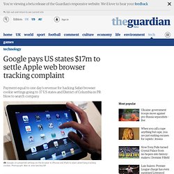 Google pays US states $17m to settle Apple web browser tracking complaint