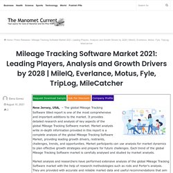 Mileage Tracking Software Market 2021: Leading Players, Analysis and Growth Drivers by 2028